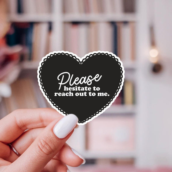 Please Hesitate To Reach Out To Me Sticker - Black-Stickers-Painted Lavender