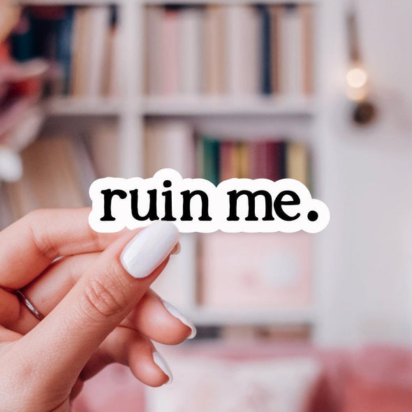 Ruin Me Sticker-Stickers-Painted Lavender