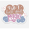 Don't Hide Your Magic Sticker-Stickers-Painted Lavender