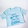 I To Be Where The Coffee Is Tee, Shimmer Blue-Painted Lavender